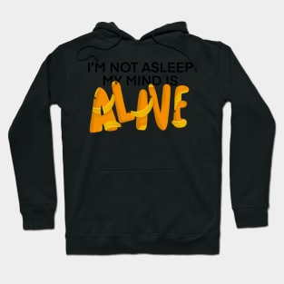 I’m Not Asleep My Mind Is Alive Hoodie